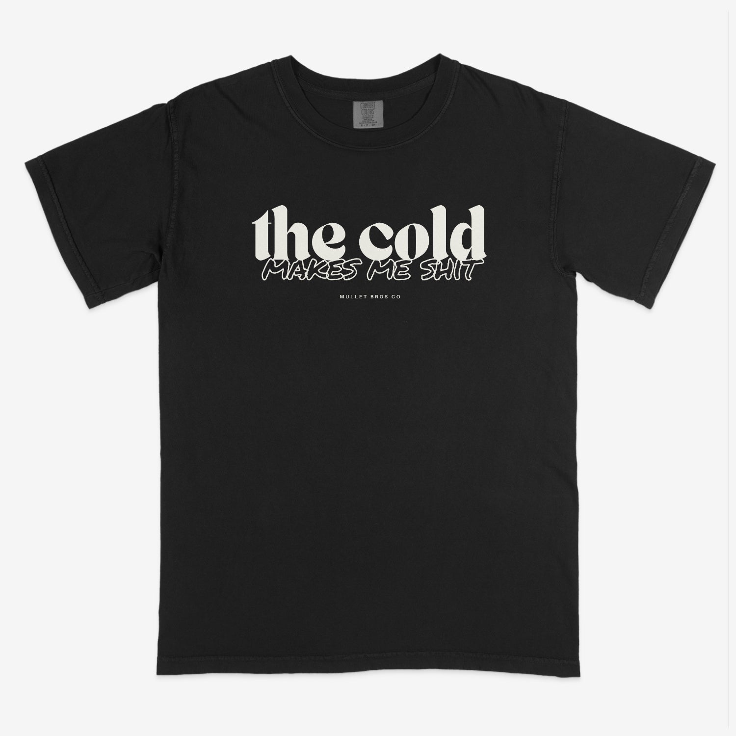 THE COLD MAKES ME SH*T