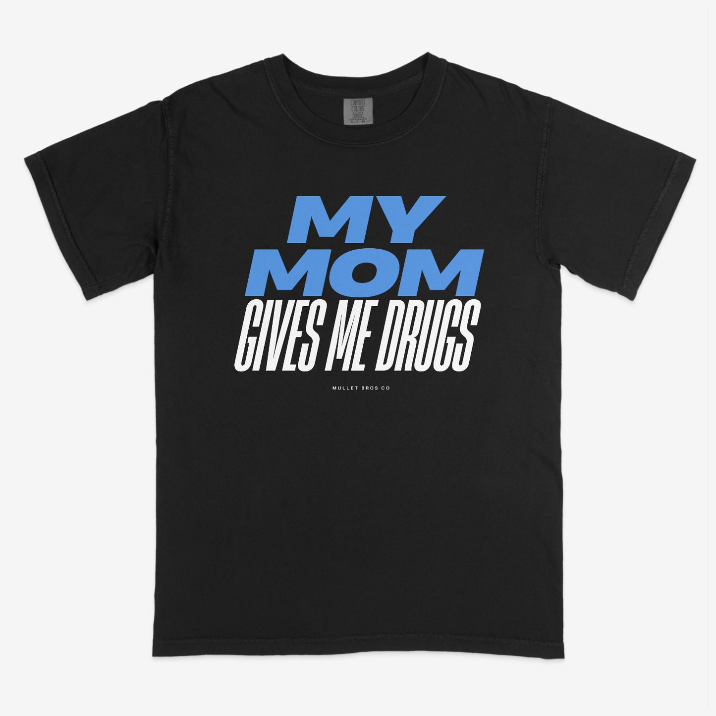 MOM GIVES ME DRUGS T-SHIRT